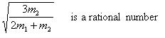 SQRT(3m2/(2m1+m2)) is a rational number